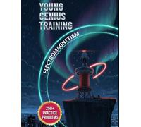 Young Genius Training: Electromagnetism: 250+ Fully Explained Problems for Physics Mastery