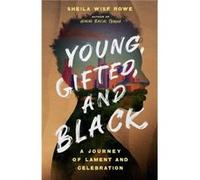 Young Gifted and Black A Journey of Lament and Celebration by Sheila Wise Rowe Sheila Wise Rowe (Auteur)