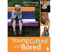 Young, Gifted, And Bored (Independent Thinking Series) (Paperback) David George, Ian Gilbert (Auteur)