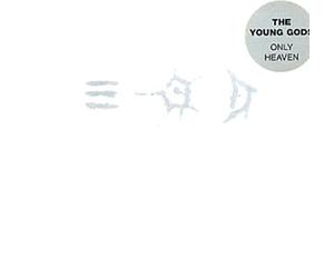 Young Gods - Only Heaven