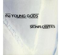 Young Gods - Skinflowers