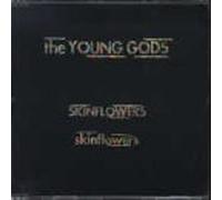 Young Gods - Skinflowers