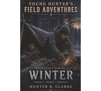 Young Hunter's Field Adventures: Bushcraft Series: Book Two: Winter