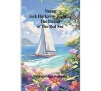 Young Jack Harkaway Fighting The Pirates Of The Red Sea