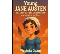 Young Jane Austen: The Early Life and Childhood of Jane Austen for Kids