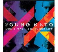 Young Kato - Don't Wait Til Tomorrow [Import]