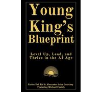 Young King's Blueprint: Level Up, Lead, and Thrive in the AI Age