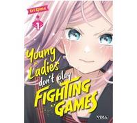 Eri Ejima – Young ladies don’t play fighting games – Tome 1 – Broché