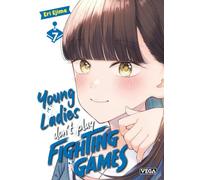 Eri Ejima – Young ladies don’t play fighting games – Tome 7 – Broché – Manga
