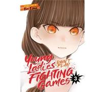 Young Ladies Dont Play Fighting Games Vol. 3 by Eri Ejima Eri Ejima (Auteur)