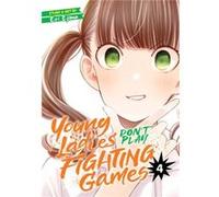 Young Ladies Dont Play Fighting Games Vol. 4 by Eri Ejima Eri Ejima (Auteur)