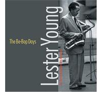 Young, Lester - The Be-Bop Days