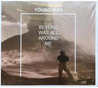 Young Man - Beyond Was All Around Me [Import]