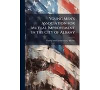 Young Men's Association For Mutual Improvement In The City Of Albany