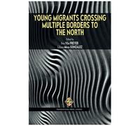 Young Migrants Crossing Multiple Borders To The North