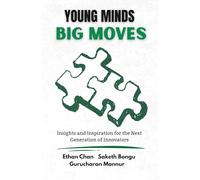 Young Minds, Big Moves: Insights and Inspiration for the Next Generation of Innovators