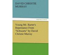 Young Mr. Barter's Repentance From "Schwartz" By David Christie Murray