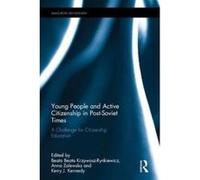 Young People and Active Citizenship in Post-Soviet Times - [Version Originale] Beata Beata Krzywosz - Rynkiewicz, Anna M Zalewska, Kerry J Kennedy, (Auteur)