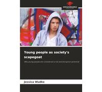 Young people as society's scapegoat: Why young people are considered a risk and disruption potential
