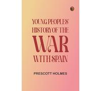 Young Peoples' History of the War with Spain