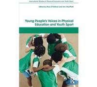 Young Peoples Voices in Physical Education and Youth Sport by Edited by Mary O Sullivan Edited by Ann MacPhail Paperback Book