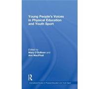Young Peoples Voices in Physical Education and Youth Sport by Mary OSullivan