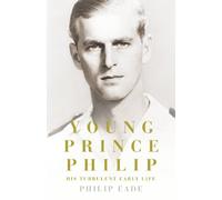 Young Prince Philip: His Turbulent Early Life