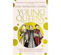Young Queens: The gripping, intertwined story of three queens, longlisted for the Women's Prize for Non-Fiction
