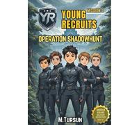 Young Recruits: Mission Ready - Book 3: Operation Shadow Hunt: Infiltrate the Unknown, Uncover the Truth, Survive the Mission