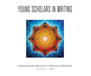Young Scholars in Writing: Undergraduate Research in Writing and Rhetoric (Vol 23, 2026)