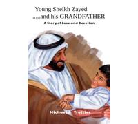 Young Sheikh ZAYED .....and His GRANDFATHER: A Story of Love and Devotion