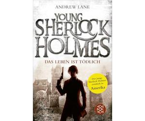 Young Sherlock Holmes 02. Das Leben ist tödlich: Das Leben ist tödlich - Sherlock Holmes ermittelt in Amerika | Die Buchvorlage zur neuen Serie bei Amazon Prime