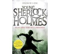 Young Sherlock Holmes 04. Nur der Tod ist umsonst