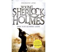 Young Sherlock Holmes: Der Tod kommt leise - Sherlock Holmes ermittelt in Shanghai | Die Buchvorlage zur neuen Serie bei Amazon Prime