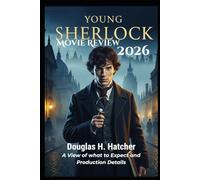 Young Sherlock (Movie Review 2026): A View of what to Expect and Production Details