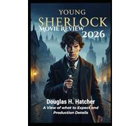 Young Sherlock (Movie Review 2026): A View of what to Expect and Production Details