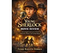 Young Sherlock Movie Review: An In-Depth Exploration of Story, Characters, Themes, and Lasting Impact