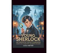 Young Sherlock: The Unofficial Movie Companion: Hidden Clues, Characters, and Secrets Explained