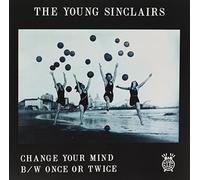 Young Sinclairs - Change Your Mind/Once Or Twice