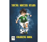 YOUNG SOCCER STARS Coloring Book: Fun Soccer Coloring Book for Kids Ages 4-10: Over 40 Illustrations of Young Soccer Players, Dribbling, Scoring ... - Perfect Gift for Little Football Fans
