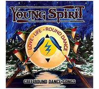 Young Spirit – Love, Life, Round Dance (Cree Round Dance Songs) – CD