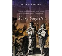 Young Subjects: Children, State-building, and Social Reform in the Eighteenth-century French World