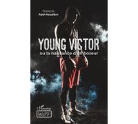 Young Victor Ou la naissance d'un boxeur - François Abd-Assalâm - L'harmattan - broché - Roman