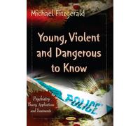 Young, Violent, and Dangerous to Know