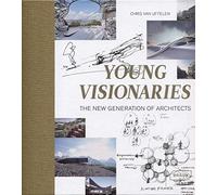 Young Visionaries: The New Generation of Architects