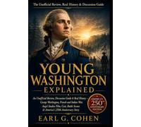 YOUNG WASHINGTON EXPLAINED: AN UNOFFICIAL REVIEW, DISCUSSION GUIDE & REAL HISTORY - GEORGE WASHINGTON, FRENCH AND INDIAN WAR, ANGEL STUDIOS FILM, ... SCENES & AMERICA'S 250TH ANNIVERSARY STORY