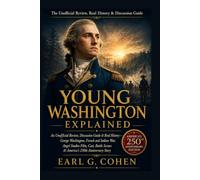YOUNG WASHINGTON EXPLAINED: AN UNOFFICIAL REVIEW, DISCUSSION GUIDE & REAL HISTORY - GEORGE WASHINGTON, FRENCH AND INDIAN WAR, ANGEL STUDIOS FILM, ... SCENES & AMERICA'S 250TH ANNIVERSARY STORY