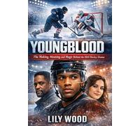 Youngblood: The Making, Meaning, and Magic Behind the 2026 Hockey Drama