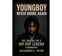 YOUNGBOY: Never Broke Again The Journey Of A Hip Hop Legend