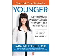 Younger: A Breakthrough Program to Reset Your Genes, Reverse Aging, and Turn Back the Clock 10 Years